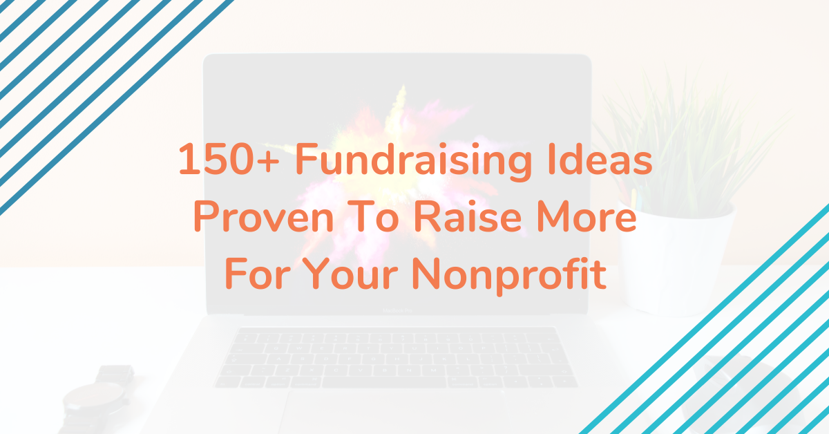 150 Fundraising Ideas Proven To Help Raise Money